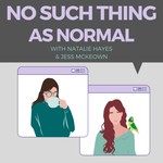 No Such Thing as Normal with Natalie Hayes and Jess McKeown Podcast No Such Thing as Normal with Natalie Hayes and Jess McKeown