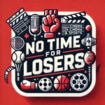 Logo of the podcast NO TIME FOR LOSERS Podcast NO TIME FOR LOSERS