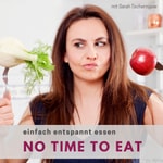 Logo of the podcast NO TIME TO EAT - Ernährung für Menschen mit wenig Zeit Podcast NO TIME TO EAT - Ernährung für Menschen mit wenig Zeit