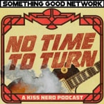 Logo of the podcast No Time To Turn - A KISS Nerd Podcast Podcast No Time To Turn - A KISS Nerd Podcast