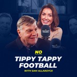 No Tippy Tappy Football with Sam Allardyce Podcast No Tippy Tappy Football with Sam Allardyce