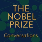 Nobel Prize Conversations Podcast Nobel Prize Conversations