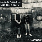 Logo of the podcast Nobody Asked Us with Des & Kara Podcast Nobody Asked Us with Des & Kara