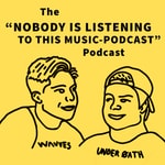 Logo of the podcast NOBODY IS LISTENING TO THIS MUSIC PODCAST Podcast NOBODY IS LISTENING TO THIS MUSIC PODCAST