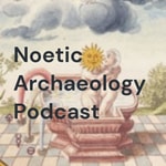 Logo of the podcast Noetic Archaeology Podcast Podcast Noetic Archaeology Podcast