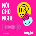 Logo of the podcast Nói cho nghe Podcast Nói cho nghe