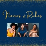 Logo of the podcast Noires et Riches Podcast Noires et Riches