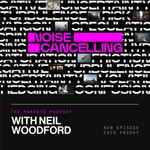Noise Cancelling with Neil Woodford Podcast Noise Cancelling with Neil Woodford