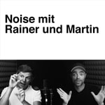 Noise mit Rainer und Martin. Noise mit Rainer und Martin.