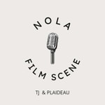 Logo of the podcast NOLA Film Scene with Tj & Plaideau Podcast NOLA Film Scene with Tj & Plaideau
