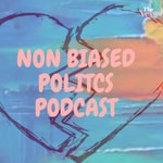 Logo of the podcast NON BIASED POLITICS Podcast NON BIASED POLITICS