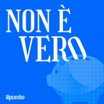 Logo of the podcast Non è Vero! (Finanza e investimenti) Podcast Non è Vero! (Finanza e investimenti)