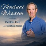 Logo of the podcast Nondual Wisdom and the Pathless Path with Stephan Bodian Podcast Nondual Wisdom and the Pathless Path with Stephan Bodian