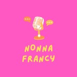 Logo of the podcast Nonna Francy Podcast Nonna Francy