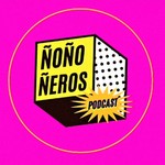 Podcast ÑoñoÑeros