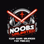 Noobs Unlimited - Inoffizieller Star Wars Unlimited Fan Podcast 