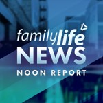 Podcast Noon Report - Family Life News
