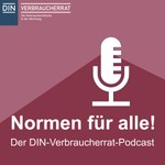 Normen für Alle! Der DIN-Verbraucherrat-Podcast Podcast Normen für Alle! Der DIN-Verbraucherrat-Podcast