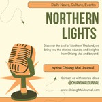 Logo of the podcast Northern Lights - The Chiang Mai Journal Podcast Podcast Northern Lights - The Chiang Mai Journal Podcast