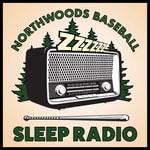 Logo of the podcast Northwoods Baseball Sleep Radio - Fake Baseball for Sleeping Logo of the podcast Northwoods Baseball Sleep Radio - Fake Baseball for Sleeping