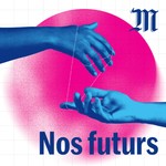 Logo of the podcast Nos futurs Podcast Nos futurs
