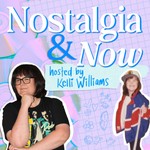 Nostalgia & Now Podcast Nostalgia & Now