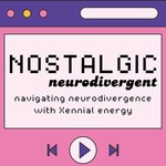 Logo of the podcast Nostalgic Neurodivergent Podcast Nostalgic Neurodivergent