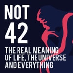 Logo of the podcast Not 42, The REAL Meaning of Life the Universe, and Everything Podcast Not 42, The REAL Meaning of Life the Universe, and Everything