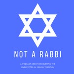 Not a Rabbi Podcast Not a Rabbi