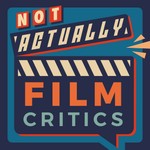 Logo of the podcast Not Actually Film Critics Podcast Not Actually Film Critics