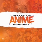Logo of the podcast Not Another Anime Podcast Podcast Not Another Anime Podcast