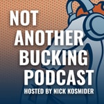 Logo of the podcast Not Another Bucking Podcast Podcast Not Another Bucking Podcast
