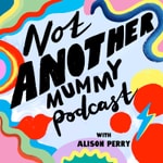 Not Another Mummy Podcast