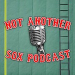 Not Another Sox Podcast Podcast Not Another Sox Podcast