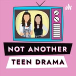 Podcast Not Another Teen Drama