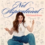 Not Aspirational with Hannah Aaron Brown