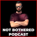 Logo of the podcast Not Bothered Podcast. Podcast Not Bothered Podcast.