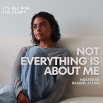 Podcast Not Everything Is About Me