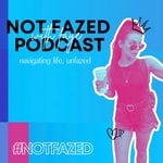 Logo of the podcast Not Fazed with Faye Podcast Not Fazed with Faye
