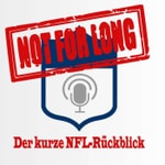 Logo of the podcast Not For Long: Der kurze NFL-Rückblick Podcast Not For Long: Der kurze NFL-Rückblick
