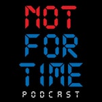 Logo of the podcast Not For Time Podcast Not For Time