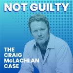 Podcast NOT GUILTY - The Craig McLachlan Case