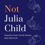 Logo of the podcast Not Julia Child Podcast Not Julia Child