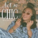 Logo of the podcast Not So Chic with Elli Freeman Podcast Not So Chic with Elli Freeman