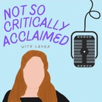 Logo of the podcast Not So Critically Acclaimed Podcast Not So Critically Acclaimed