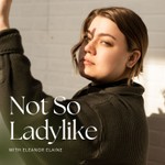 Logo of the podcast Not So Ladylike Podcast Not So Ladylike