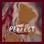 Not So Perfect Podcast Not So Perfect