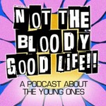 Logo of the podcast Not the Bloody Good Life!! Podcast Not the Bloody Good Life!!