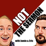 Logo of the podcast NOT the Sermon Podcast NOT the Sermon