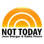 Logo of the podcast Not Today... with Eddie Pence and Jenn Sterger Podcast Not Today... with Eddie Pence and Jenn Sterger